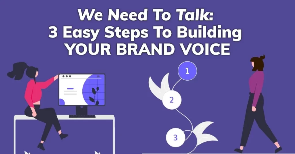 We Need to Talk: 3 Easy Steps to Building Your Brand Voice