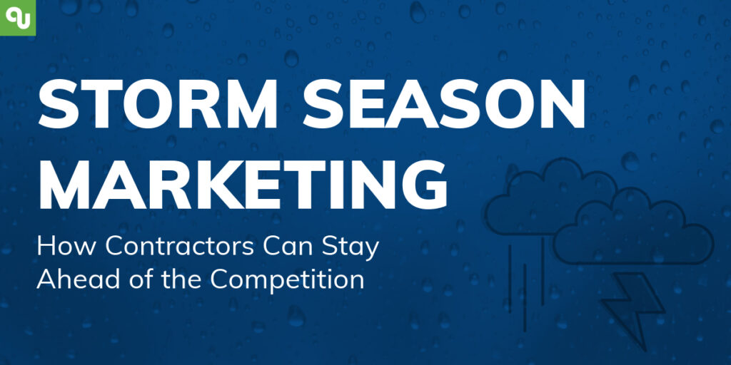 Storm Season Marketing: How Contractors Can Stay Ahead of the Competition