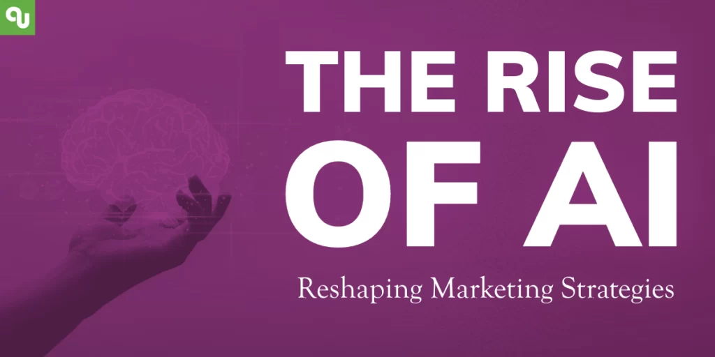 The Rise of AI: Reshaping Marketing Strategies